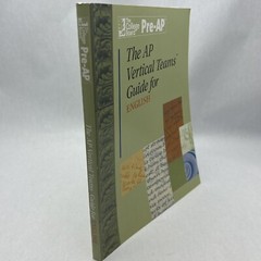 THE AP VERTICAL TEAMS GUIDE FOR ENGLISH: THE COLLEGE BOARD PRE-AP paperback