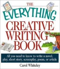 The Everything Creative Writing Book: All You Need to Know to Write – VERY GOOD