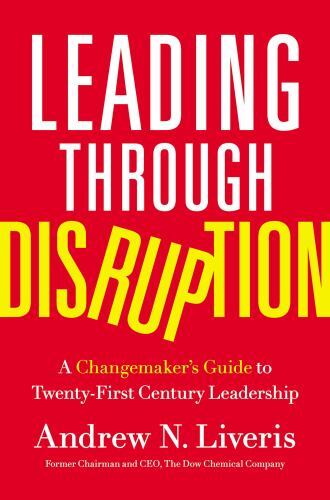 Leading through Disruption: A Changemaker’s Guide to Twenty-First Century Leader