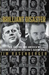 The Brilliant Disaster: JFK, Castro, and America’s Doomed Invasion of Cub – GOOD