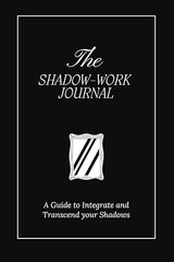 The Shadow Work Journal: A Guide to Integrate and Transcend yo…