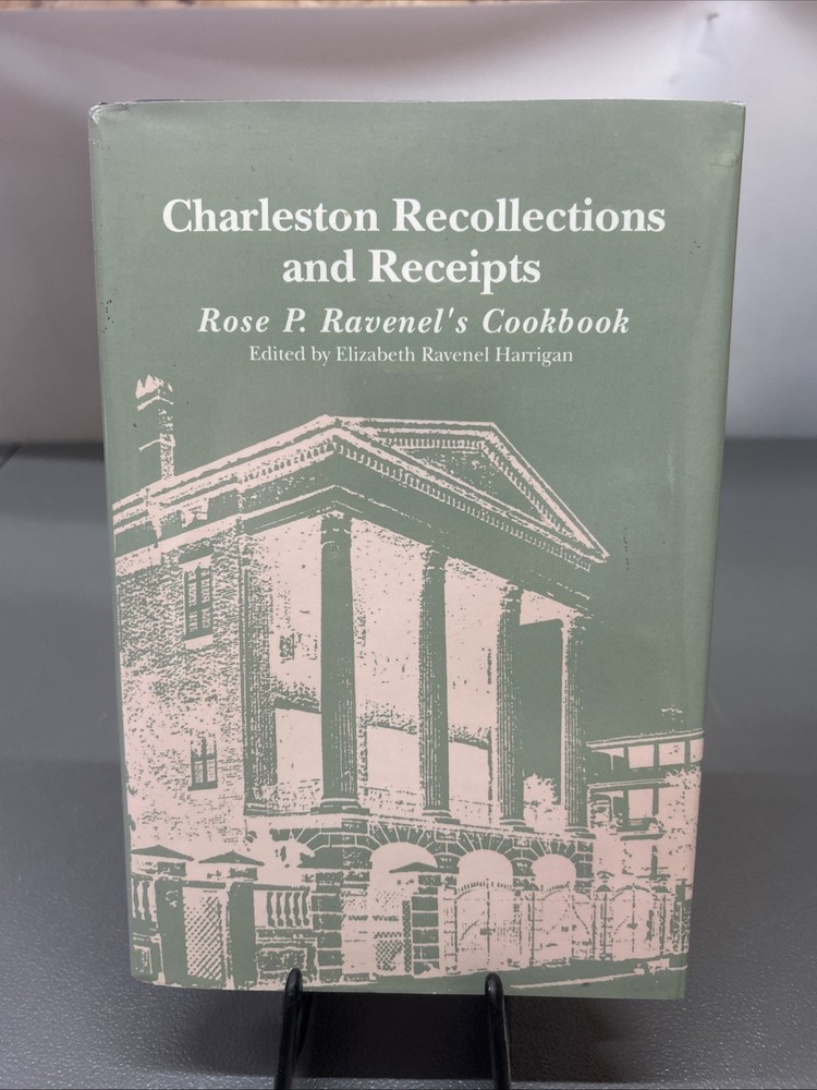 Charleston Recollections and Receipts, Rose P Ravenel’s Cookbook Vintage 1983 HC