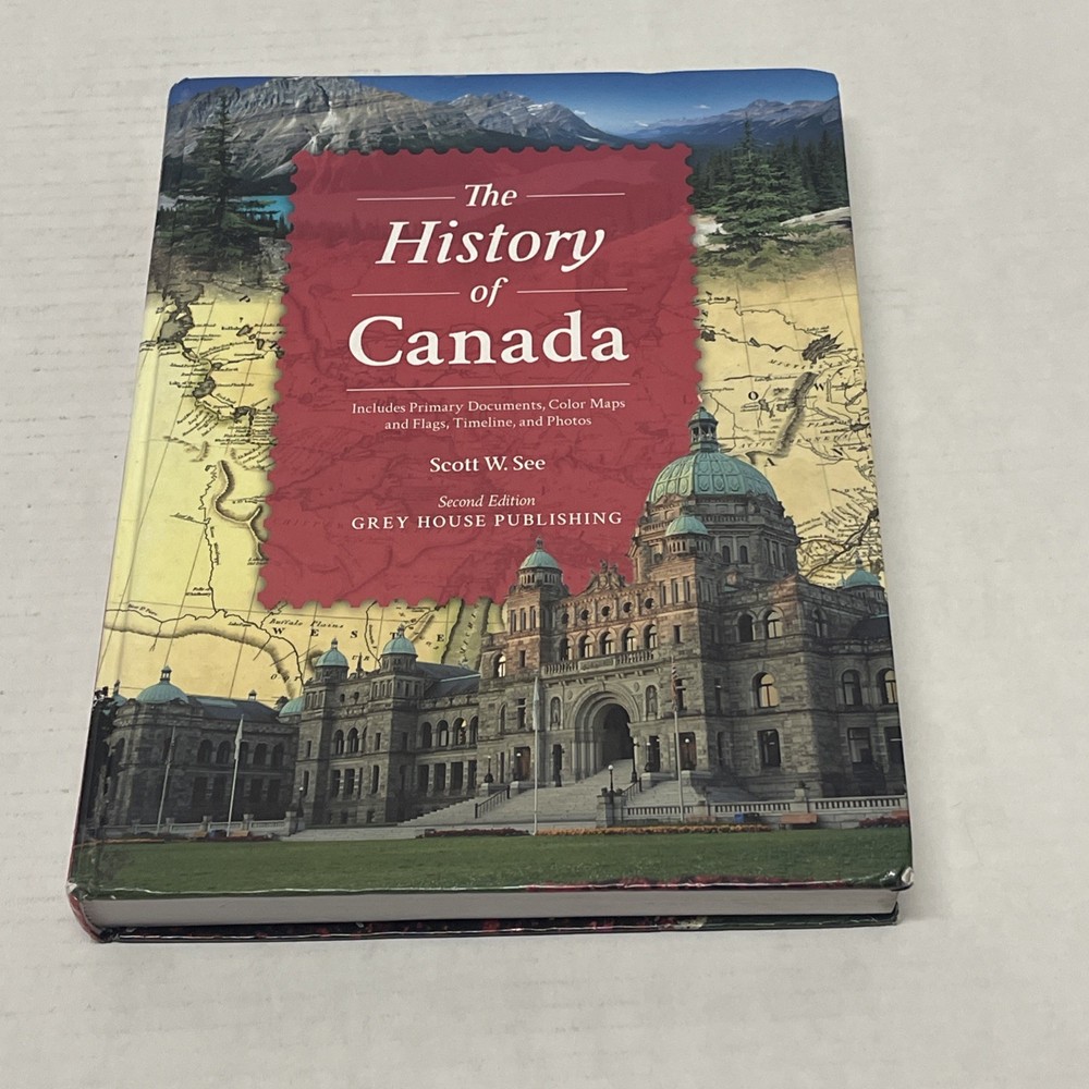 HISTORY OF CANADA, SECOND EDITION By Scott See – Hardcover *Excellent Condition*