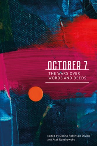 October 7: The Wars Over Words and Deeds by Asaf Romirowsky: New