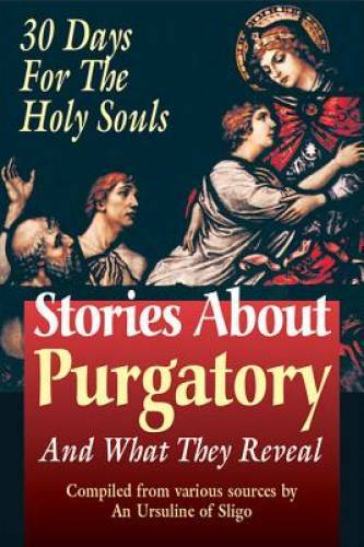 Stories about Purgatory & What They Reveal: 30 Days for the Holy Souls – GOOD