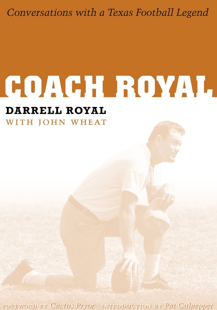 Coach Royal: Conversations with a Texas Football Legend (Voices and Memories…