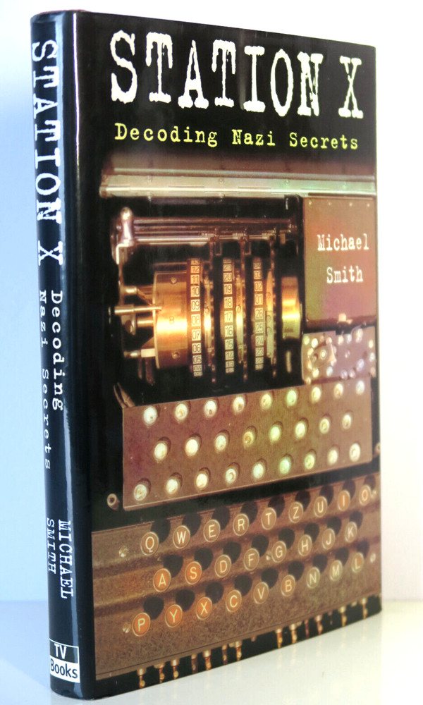 Station X: Decoding Nazi Secrets by Michael T. Smith WWII HC/DJ 1999