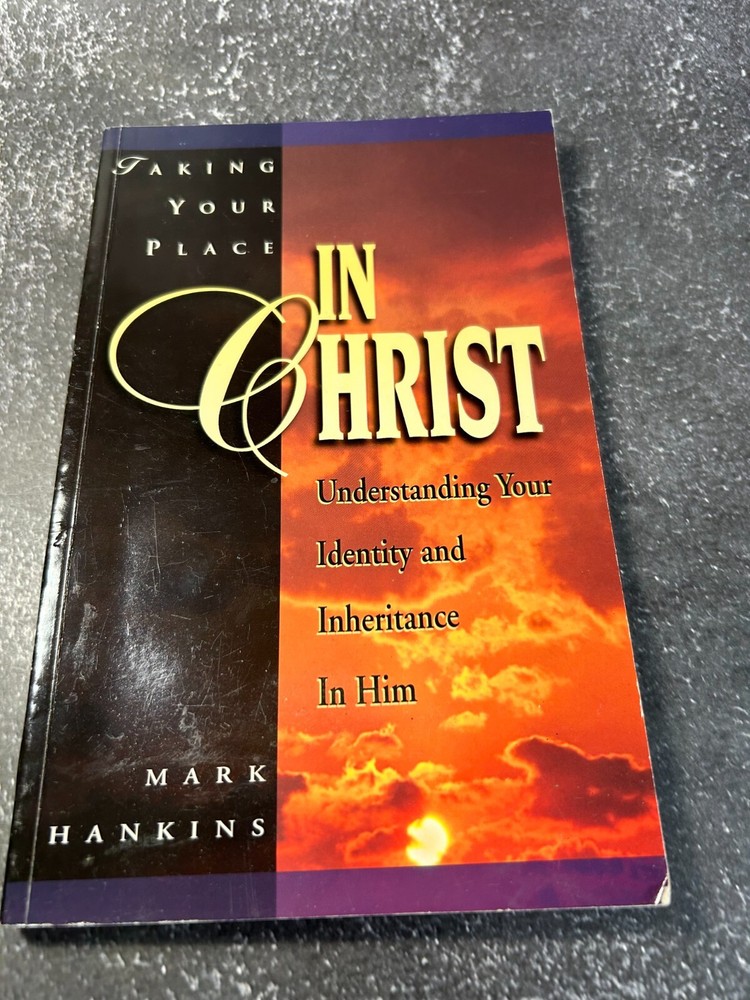 Taking Your Place in Christ by Mark Hankins