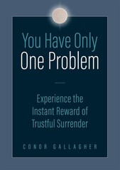 You Have Only One Problem: Experience the Instant Reward of Trustful Surrend…