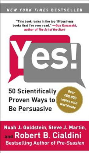 Yes!: 50 Scientifically Proven Ways to Be Persuasive by PH.D. Goldstein, Noah J