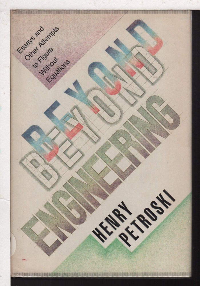 Beyond Engineering: Essays and Other Attempts to Figure Without Equations