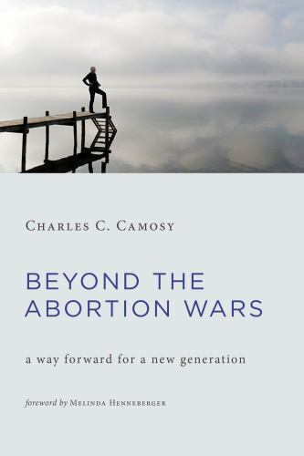 Beyond the Abortion Wars: A Way Forward for a New- 0802874681, paperback, Camosy