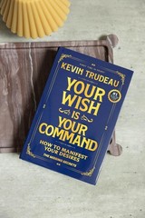 „Your Wish Is Your Command; How to Manifest Your Desires” – the Missing Secrets