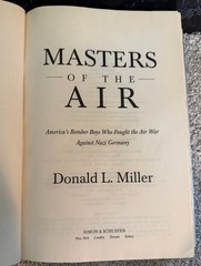 Masters of the Air: America’s Bomber Boys by Donald Miller 1st Edition, HC DJ
