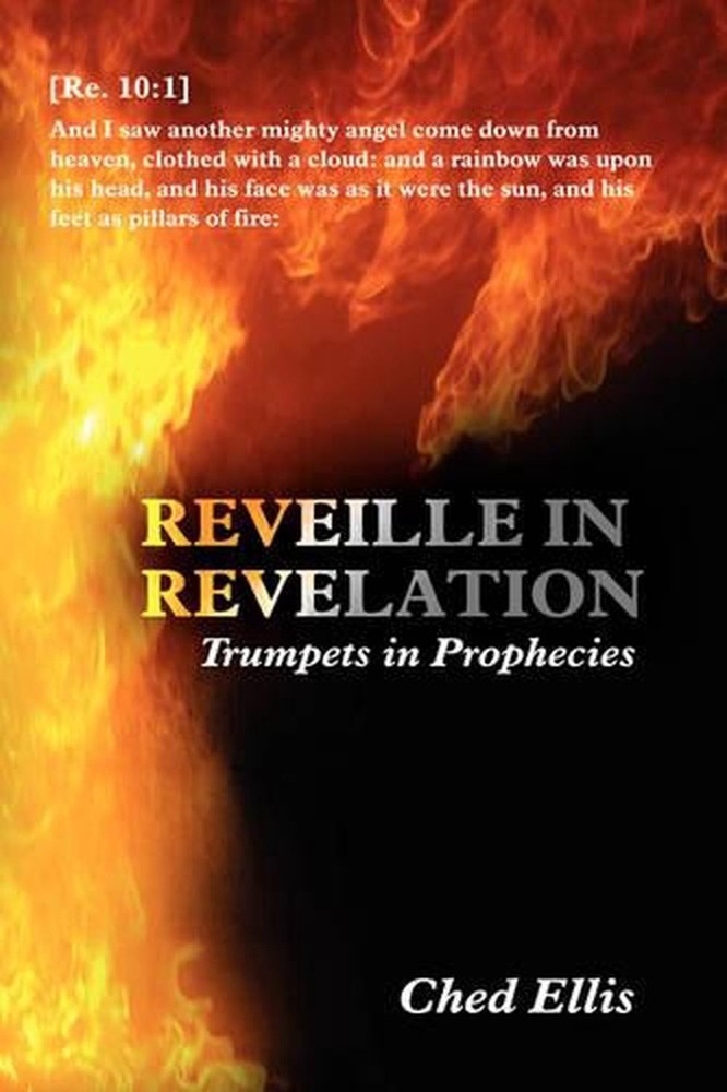 Reveille in Revelation: (Trumpets in Prophecies) by Ched Ellis (English) Hardcov