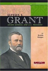 Signature Lives: Civil War Era Ser.: Ulysses S. Grant : Union General and U. S.