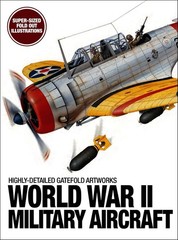 World War II Military Aircraft: Highly-Detailed Gatefold Artworks Hardcover