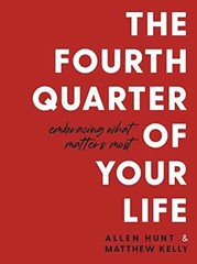 The Fourth Quarter of Your Life: – Paperback, by Matthew Kelly; Allen – Good o