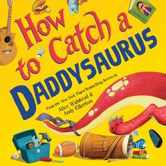 How to Catch a Daddysaurus – hardcover Walstead, Alice|Elkerton, Andy