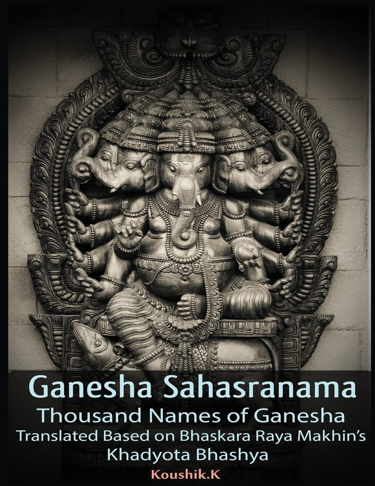 Ganesha Sahasranama – Thousand Names of Ganesha: Translated Based on Bhaskar…