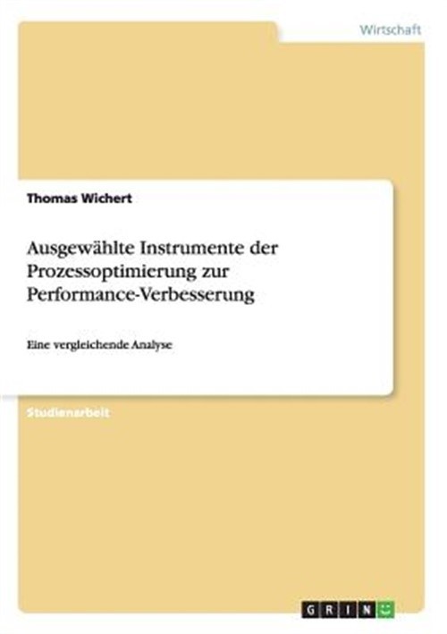 Ausgew�hlte Instrumente der Prozessoptimierung zur Performance-Verbesserung: Ein