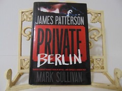 Private Europe Ser.: Private Berlin by Mark Sullivan and James Patterson (2013,