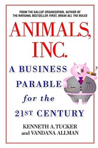 Animals, Inc: A Business Parable for the 21st Century – Hardcover – GOOD