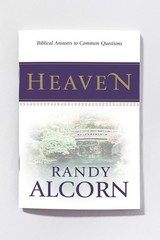 Heaven: Biblical Answers to Common Questions about Our Eternal Home…