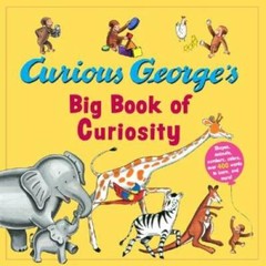 Curious George’s Big Book of Curiosity – Hardcover By Rey, H. A. – GOOD