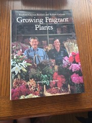 Growing Fragrant Plants by Robert Galyean and Sergio Baradat (1989, Hardcover)