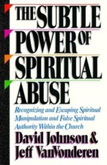 The Subtle Power of Spiritual Abuse – Paperback By Johnson, David – GOOD
