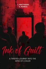 Ink of Guilt: A Twisted Journey into the Mind of a Killer by Larry Matthews Pape