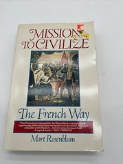 Mission to Civilize The French Way by Rosenblum (paperback) 1988. AR