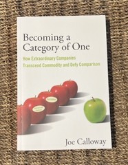 Becoming a Category of One :How Extraordinary Companies Transcend Commodity Book