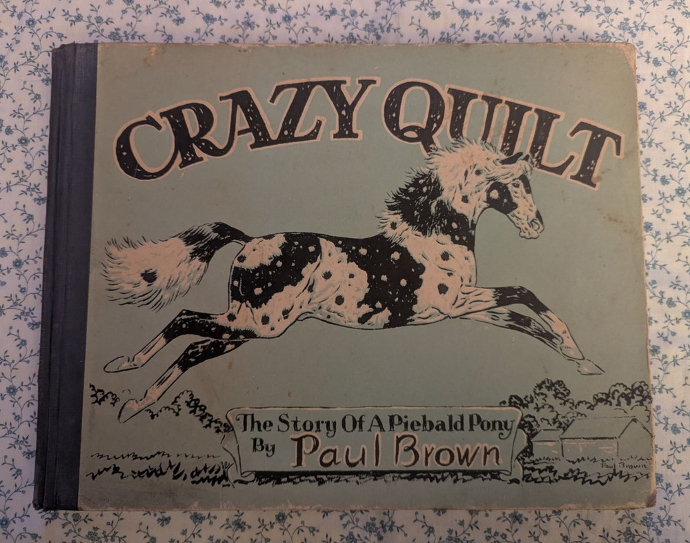 Crazy Quilt: A Story of A Piebald Pony, Illustrated, Paul Brown 1934