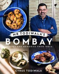 Mr Todiwala’s Bombay: Recipes and Memories from India By Cyrus T