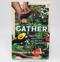 Gather Black Food Nourishment Art of Togetherness by Ashante Reese Anthropology