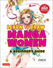 Learn to Draw Manga Women: A Beginner’s Guide (With Over 550 Illustrations), Kya
