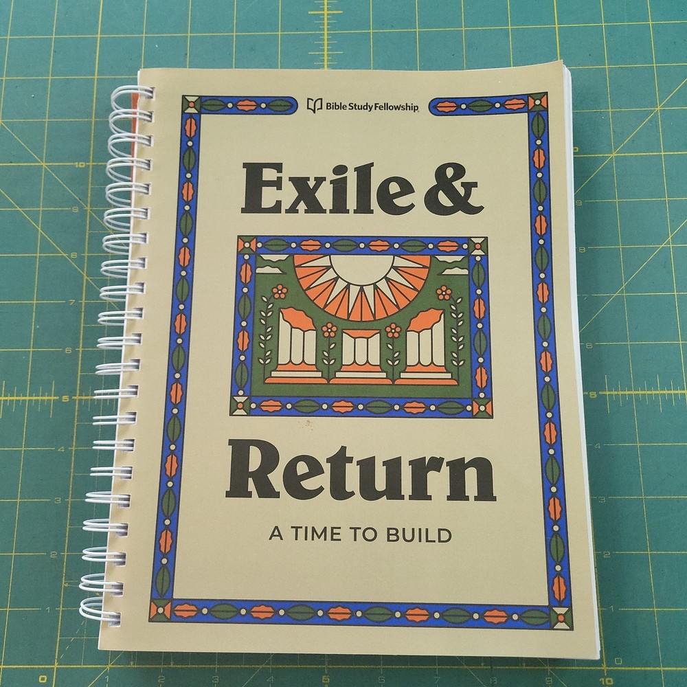 EXILE & RETURN A Time To Build – Bible Study Fellowship