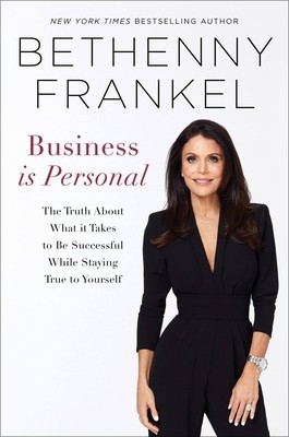 Business Is Personal: The Truth about What It Takes to Be Successful While…