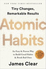 Atomic Habits: An Easy & Proven Way to Build Good Habits & Break Bad Ones Good