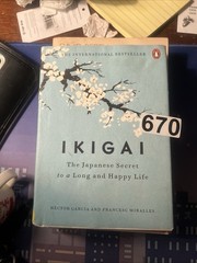 Ikigai: The Japanese Secret to a Long and Happy Life By Hector Garcia