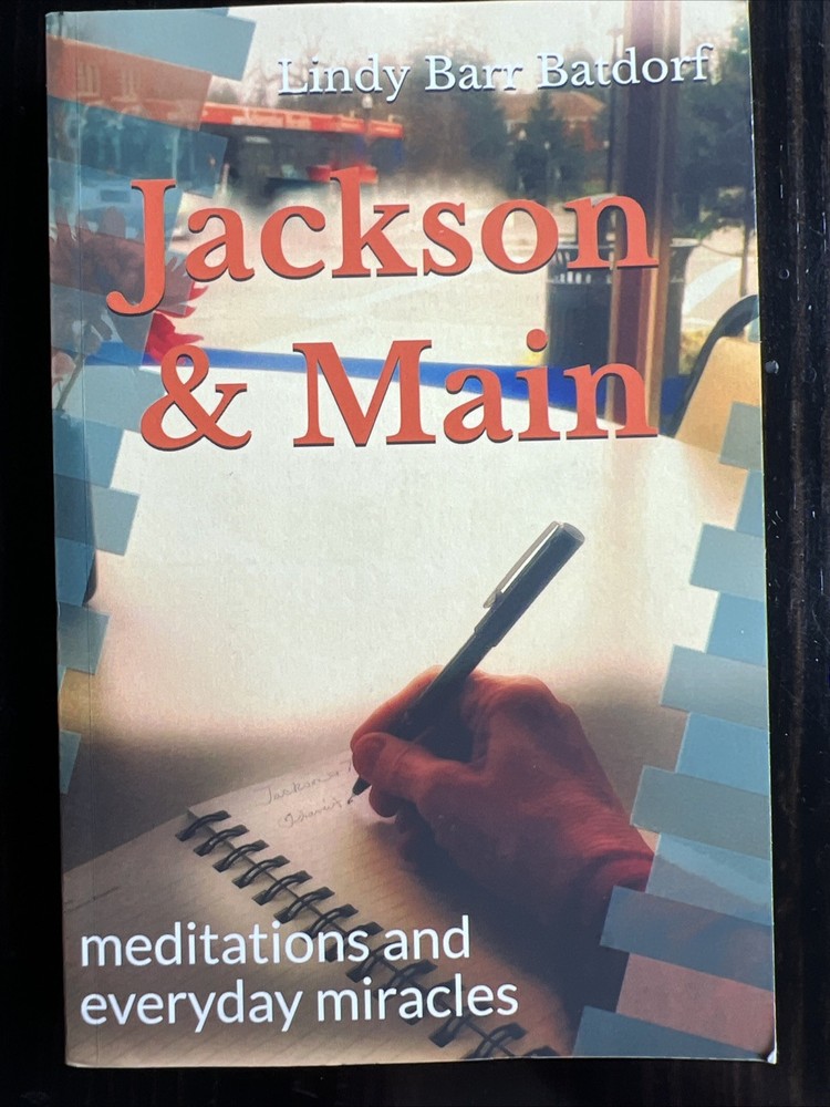 JACKSON & MAIN: Meditations and Everyday Miracles by Lindy Barr Batdorf 2019 PB
