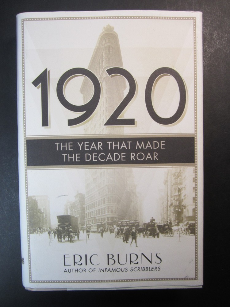 1920: The Year that Made the Decade Roar Hardcovery Burns First Edition 2015