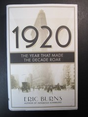 1920: The Year that Made the Decade Roar Hardcovery Burns First Edition 2015