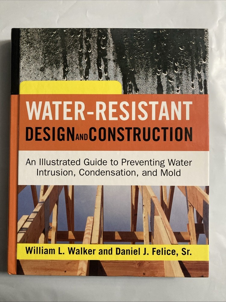 WATER-RESISTANT DESIGN AND CONSTRUCTION: AN ILLUSTRATED By William LIKE NEW