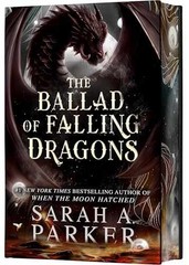 The Ballad of Falling Dragons – Hardcover, by Parker Sarah A. – Very Good u
