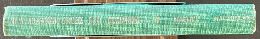 NEW TESTAMENT GREEK FOR BEGINNERS. by J. Gresham Machen. 1951. Hardback. VGC