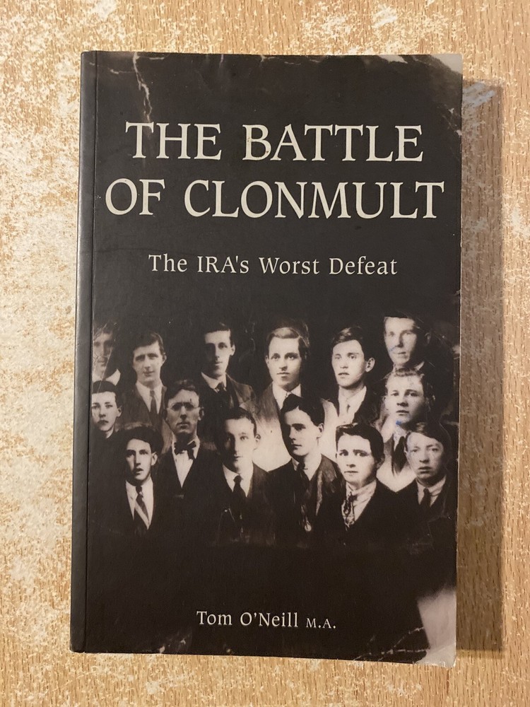 The Battle Of Clonmult The IRAs Worst Defeat by Tom O’Neill (2006 PB) Signed