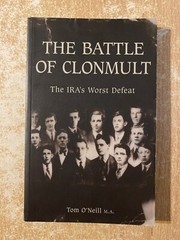 The Battle Of Clonmult The IRAs Worst Defeat by Tom O’Neill (2006 PB) Signed